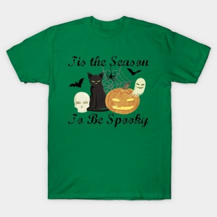 Tis the Season to Be Spooky T-Shirt